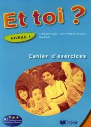 Et Toi? 1 Cahier dexercices